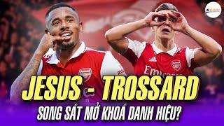 TROSSARD  JESUS BỘ ĐÔI SIÊU DỰ BỊ MỞ RA DANH HIỆU CHO ARSENAL [upl. by Nallad699]