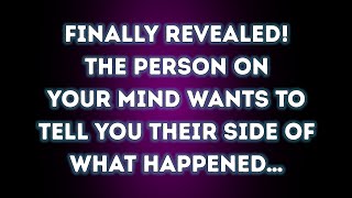 Finally Revealed The PERSON on your MIND Wants to TELL you Their SIDE of What… 💌 Angel Message [upl. by Nulubez]