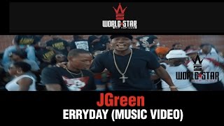 JGreen ErrydayMusic Video [upl. by Ahsekin813]