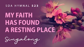 quotMy Faith Has Found a Resting Placequot SDA Hymn 523  Lyric Video [upl. by Akira735]