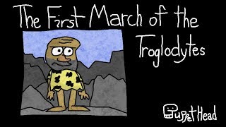 The First March of the Troglodytes Song [upl. by Hodess]