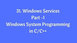 31 Windows Service  Part1  Windows System Programming in CC [upl. by Mistrot535]