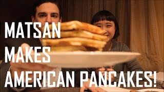 MatSan Makes American Pancakes [upl. by Ahsuas65]