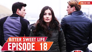 Bitter Sweet Life  Episode 18 English Subtitles  Hayat Bazen Tatlidir [upl. by Kinna951]