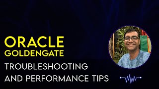 Online Webinar Oracle Goldengate Troubleshooting and Performance tips [upl. by Thain]