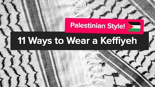 11 Ways to Wear the Palestinian Keffiyeh aka Kufiya Hatta Shemagh [upl. by Thibaud]