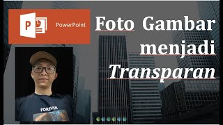 Belajar membuat Gambar Foto menjadi Transparan opacity untuk judul powerpoint menarik [upl. by Renat]