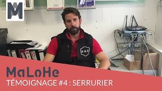 Témoignage MaLoHe 4  Serrurier [upl. by Murphy]