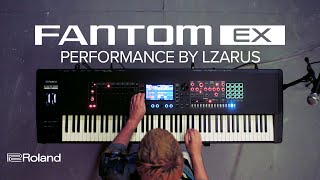 Roland FANTOM EX Synthesizer  Performance featuring LZARUS [upl. by Trah184]