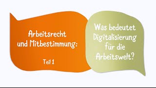 Arbeitsrecht und Mitbestimmung Was bedeutet Digitalisierung für die Arbeitswelt [upl. by Rabbaj]