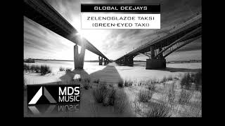 Global Deejays  Zelenoglazoe Taksi Oleg Kvasha GreenEyed Taxi [upl. by Berstine569]