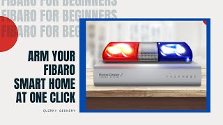 Arm Your Fibaro Smart Home in one click  Fibaro for Beginners  Quirky Geekery [upl. by Lerrej]