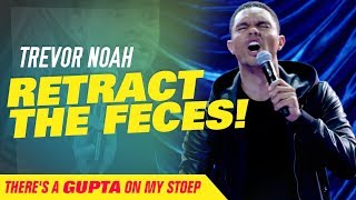 quotRetract The Fecesquot  Trevor Noah  Theres A Gupta On My Stoep [upl. by Teirtza]