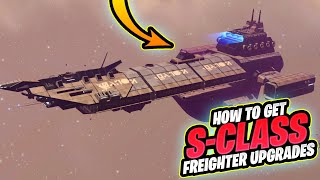 How to Get SClass Upgrades for Your Freighter No Mans Sky [upl. by Worra]