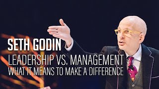 Seth Godin – Leadership vs Management  What it means to make a difference [upl. by Edison]