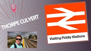 Visiting Piddly Stations  Episode 19  Thorpe Culvert [upl. by Ecnaralc]