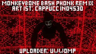 MonkeyBone Bash Phonk Remix But only the good part EXTENDED [upl. by Mont]