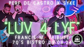 LUV 4 LYF FRANCIS M  PERF DE CASTRO amp SYKE 70S BISTRO 090824 [upl. by Savill]