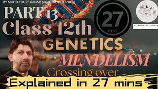 GENETICS  MENDELISM  CROSSING OVER  MOHD YOUSF GANAIE BOTANY TEACHER  CLASS 12TH  PART 13 [upl. by Frodina]