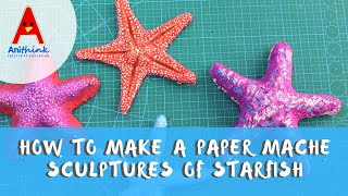 How to Make a Paper Mache Sculptures of Starfish [upl. by Delilah]