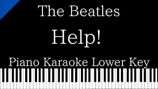 【Piano Karaoke Instrumental】Help  The Beatles【Lower Key】 [upl. by Shena]