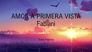 Fabiani  Amor a Primera Vista Letra [upl. by Nilatak]