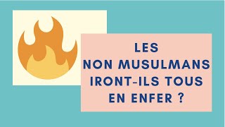 les non musulmans iront ils tous en enfer [upl. by Kalvn]