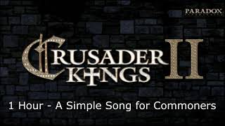 Crusader Kings 2 Soundtrack A Simple Song for Commoners  1 Hour Version [upl. by Iives]