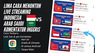 5 Cara Nonton Live Streaming Indonesia vs Arab Saudi  Komentator Inggris  Kualifikasi Piala Dunia [upl. by Raleigh]