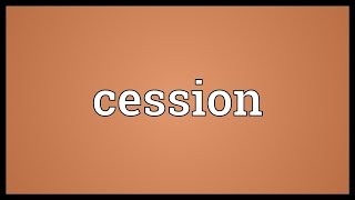 Cession Meaning [upl. by Suilienroc385]