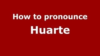 How to pronounce Huarte SpanishSpain  PronounceNamescom [upl. by Sublett]