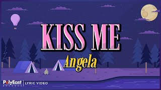 Angela  Kiss Me Lyric Video [upl. by Aicilf]