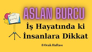 8 Ocak  14 Ocak Haftalık Burç Yorumları Aslan Burcu [upl. by Nauqyaj296]