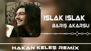 Barış Akarsu  Islak Islak Hakan Keleş Remix [upl. by Isle]