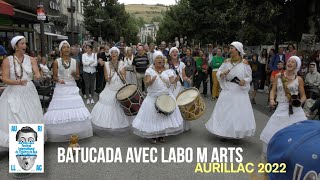 FESTIVAL AURILLAC 2022  Batucada LABO M ARTS [upl. by Ahsaya576]