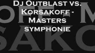 Dj Outblast vs Korsakoff  Masters symphonie [upl. by Brookes]