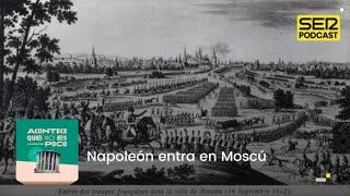 Acontece que no es poco  Napoleón entra en Moscú [upl. by Nottus837]