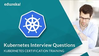 Kubernetes Interview Questions amp Answers  Kubernetes Job Interview  Kubernetes Training  Edureka [upl. by Rufe]