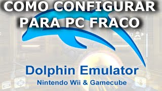 COMO CONFIGURAR O EMULADOR DOLPHIN DE WII E GAMECUBE PARA PC SUPER FRACO E FAZER RODAR LISO 2022 [upl. by Natfa]