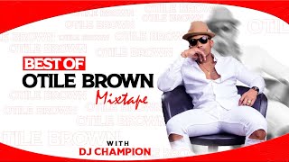 BEST OF OTILE BROWN SONGS DJ MIX 2023 VOL1  VIDEO MIXTAPE  DJ CHAMPION KENYA [upl. by Kala]