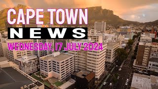 Cape Town News for Wednesday July 17 2024 [upl. by Wyn953]