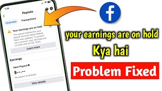 Your earnings are on hold  Facebook payment hold problem Fixed  your earnings are on hold Kya hai [upl. by Markowitz505]