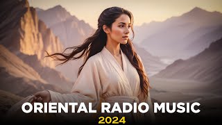 Top Tunes 2024  Enchanting Ethnic Oriental Music Station [upl. by Cown]