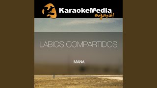 Labios Compartidos Karaoke Version In The Style Of Mana [upl. by Terrag]