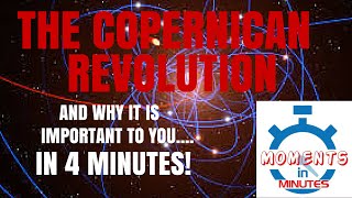 THE COPERNICAN REVOLUTION and why it is important to you in 4 minutes [upl. by Nhtanhoj]