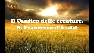 Il Cantico delle creature S Francesco dAssisi [upl. by Analed]