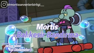 Mortis  Balıkesir Bandırma😍 [upl. by Penthea]