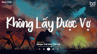 Không Lấy Được Vợ Lofi  Những Năm Tháng Mặn Nồng Đánh Rơi Sao Quá Vội Vàng Hot Tiktok [upl. by Bobina442]