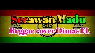 Via Vallen  Secawan Madu Reggae Cover Dimas FL [upl. by Thayer233]