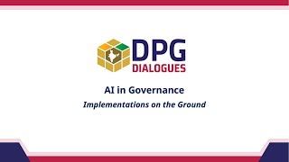 AI in governance Implementations on the ground  DPG Dialogues 2024 [upl. by Chenay626]